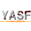 ＹＡＳＦ (attack on YASF)