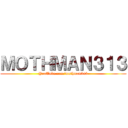 ＭＯＴＨＭＡＮ３１３ (YouTube.com/mothman313)