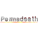 Ｐｅｒｍａｄｅａｔｈ ()