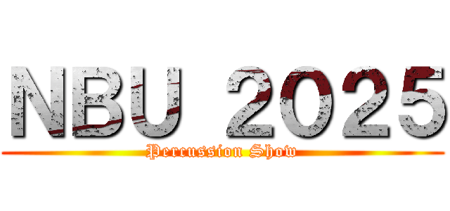 ＮＢＵ ２０２５ (Percussion Show)