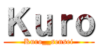 Ｋｕｒｏ (Kuro__sensei)