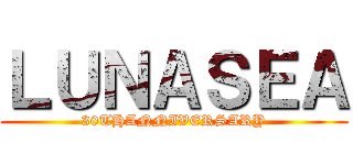 ＬＵＮＡＳＥＡ (30THANNIVERSARY)