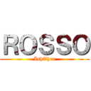 ＲＯＳＳＯ (IshThea)