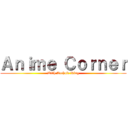 Ａｎｉｍｅ Ｃｏｒｎｅｒ (With Archaic King)