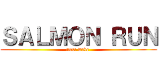 ＳＡＬＭＯＮ ＲＵＮ (next wave )