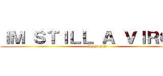 ＩＭ ＳＴＩＬＬ Ａ ＶＩＲＧＩＮ (its so sad)