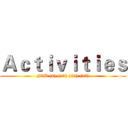 Ａｃｔｉｖｉｔｉｅｓ (F2D (6) (13) (29) (37))