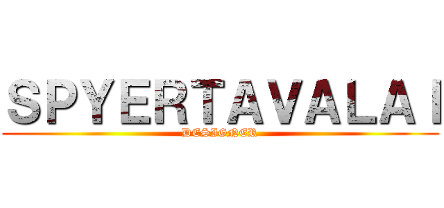 ＳＰＹＥＲＴＡＶＡＬＡＩ (DESIGNER)