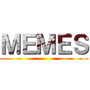 ＭＥＭＥＳ ()