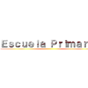 Ｅｓｃｕｅｌａ Ｐｒｉｍａｒｉａ ()