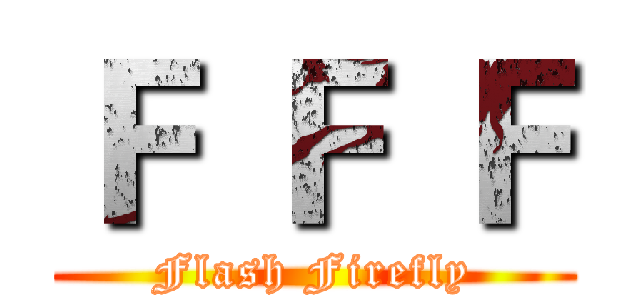 Ｆ Ｆ Ｆ (Flash Firefly)