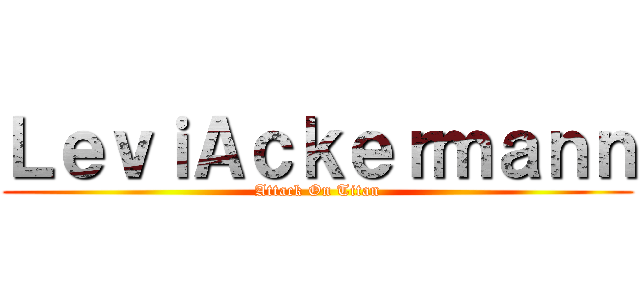 ＬｅｖｉＡｃｋｅｒｍａｎｎ (Attack On Titan)