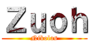 Ｚｕｏｈ (Nikolas)