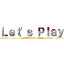 Ｌｅｔ'ｓ Ｐｌａｙ (Episode 1)