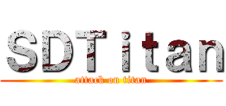 ＳＤＴｉｔａｎ (attack on titan)