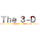 Ｔｈｅ ３－Ｄ  ()