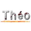 Ｔｈéｏ (L'attaque des titans )