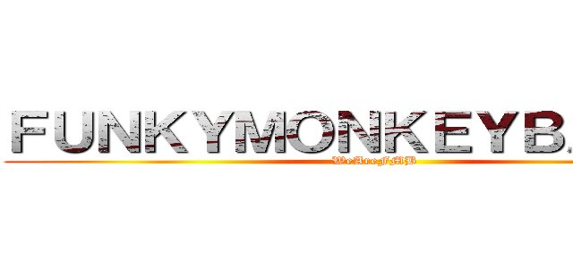 ＦＵＮＫＹＭＯＮＫＥＹＢＡＢＹＳ (WeAreFMB)