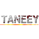 ＴＡＮＥＥＹ ()