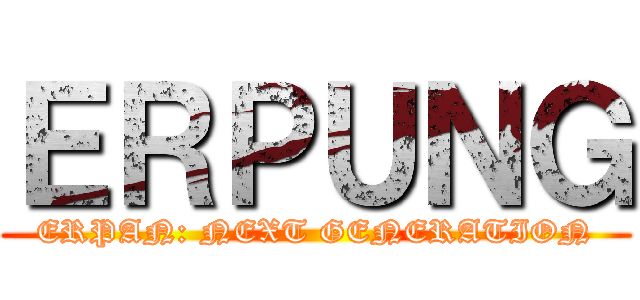 ＥＲＰＵＮＧ (ERPAN: NEXT GENERATION)