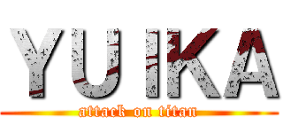 ＹＵＩＫＡ (attack on titan)