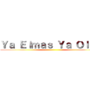 Ｙａ Ｅｌｍａｓ Ｙａ Ｏｌｕｍ ()