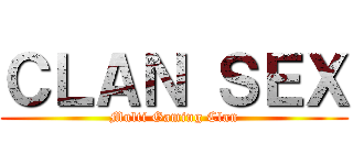 ＣＬＡＮ ＳＥＸ (Multi Gaming Clan)