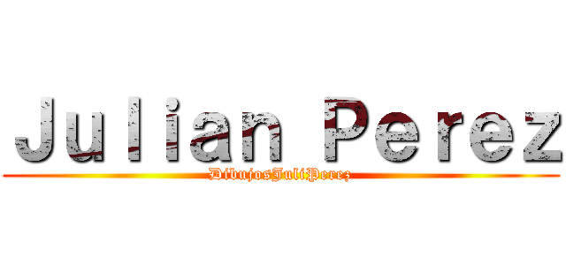 Ｊｕｌｉａｎ Ｐｅｒｅｚ (DibujosJuliPerez)