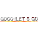 ＧＯＧＯ！ＬＥＴ\'Ｓ ＧＯ (attack on titan)