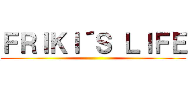 ＦＲＩＫＩ´Ｓ ＬＩＦＥ ()