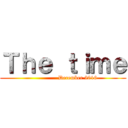 Ｔｈｅ ｔｉｍｅ (                December 2016)