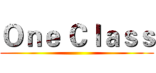 Ｏｎｅ Ｃｌａｓｓ ()
