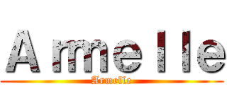 Ａｒｍｅｌｌｅ (Armelle)