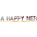 Ａ ＨＡＰＰＹ ＮＥＲ ()