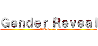 Ｇｅｎｄｅｒ Ｒｅｖｅａｌ (AOT Opening)