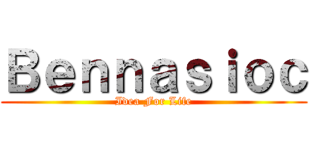 Ｂｅｎｎａｓｉｏｃ (Idea For Life)