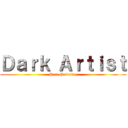 Ｄａｒｋ Ａｒｔｉｓｔ (Part Painting)