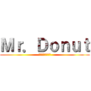 Ｍｒ．Ｄｏｎｕｔ (ミスタードーナツ)
