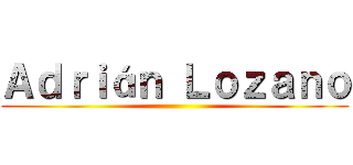 Ａｄｒｉáｎ Ｌｏｚａｎｏ ()