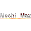 Ｍｏｓｈｉ  Ｍａｚ (Believe me)