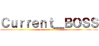 Ｃｕｒｒｅｎｔ＿ＢＯＳＳ (attack on titan)