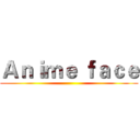Ａｎｉｍｅ ｆａｃｅ ()