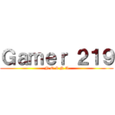 Ｇａｍｅｒ ２１９ (N O I N A)