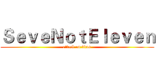 ＳｅｖｅＮｏｔＥｌｅｖｅｎ (attack on titan)