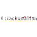 ＡｔｔａｃｋｏｎＧｉｔａｎ ()