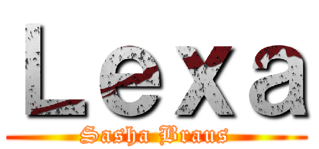 Ｌｅｘａ (Sasha Braus)