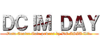 ＤＣＩＭ ＤＡＹ (Data Center Cafe powers by DC ASIA Ltd.)