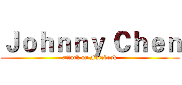 Ｊｏｈｎｎｙ Ｃｈｅｎ (attack on Facebook)