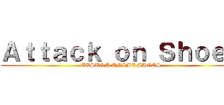 Ａｔｔａｃｋ ｏｎ Ｓｈｏｅｓ (CUSTOM ANIME SHOES)