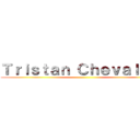 Ｔｒｉｓｔａｎ Ｃｈｅｖａｌｉｅｒ ()